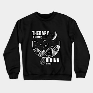 Nature's Healing Lines: Hike to Freedom Therapy is expensive, hiking is free Crewneck Sweatshirt